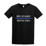 We Stand With You - Crew T-Shirt