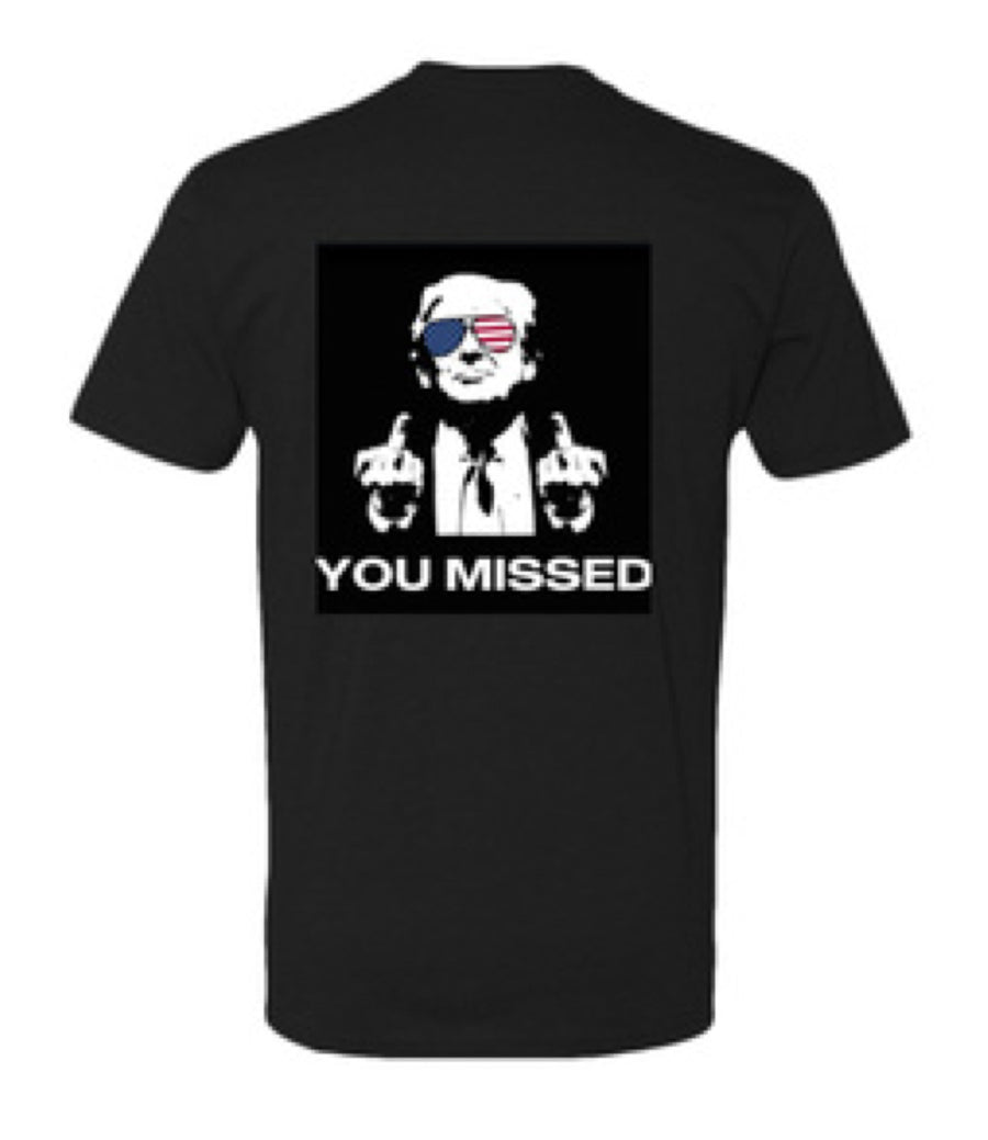 TRUMP  - YOU MISSED - USA-Made Jersey Tee